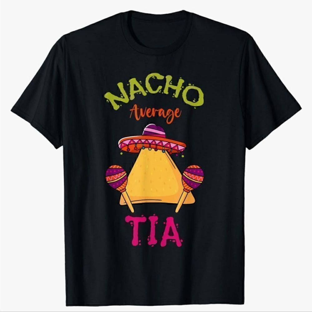 Port Company Nacho Average Tia (Auntie) T-Shirt Size XL Latina Fiesta T Shirt